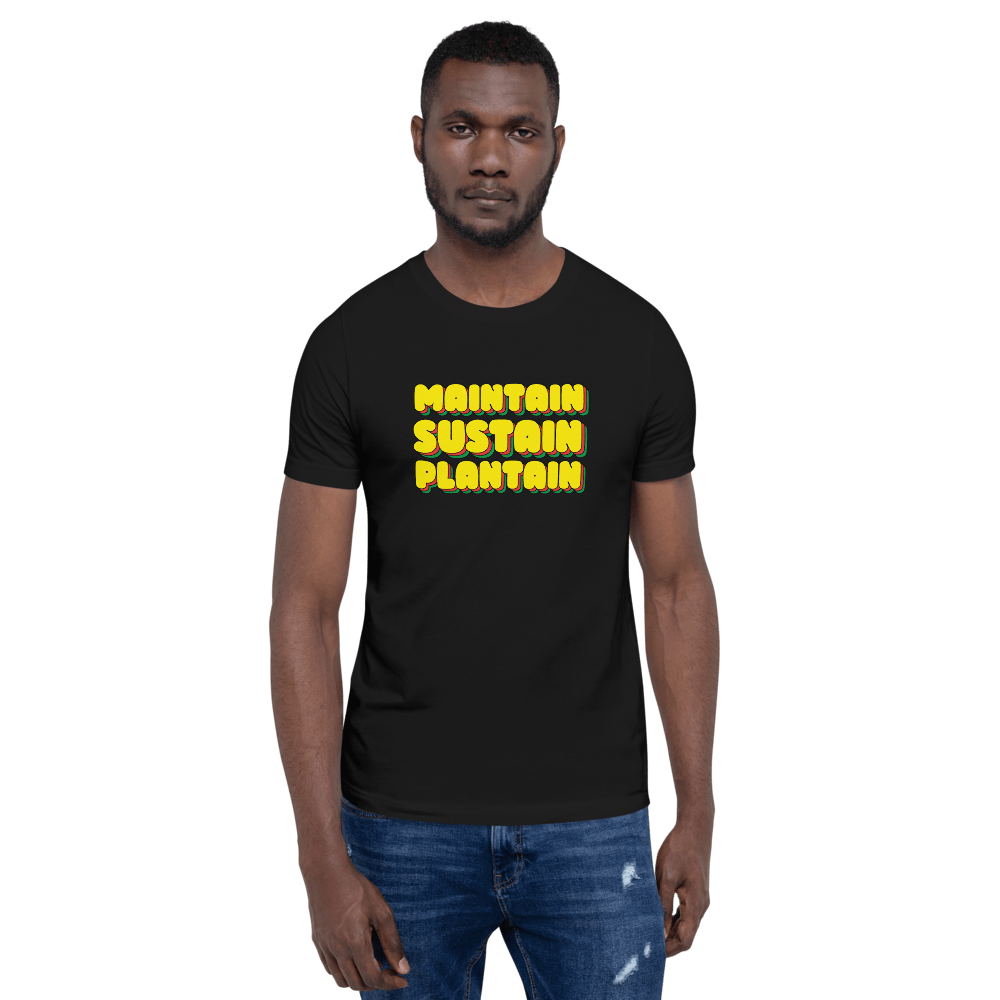 Maintain, Sustain Plantain Unisex T-Shirt