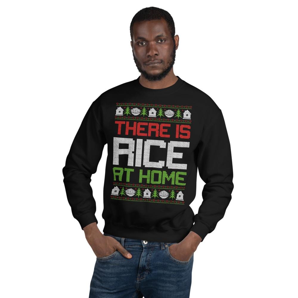 There Is Rice At Home Ugly Christmas Sweatshirt