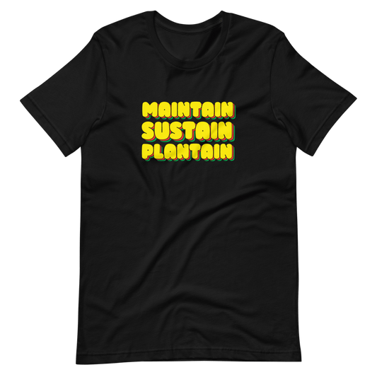Maintain, Sustain Plantain Unisex T-Shirt